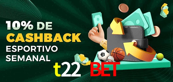 10% de bônus de cashback na t22 bet